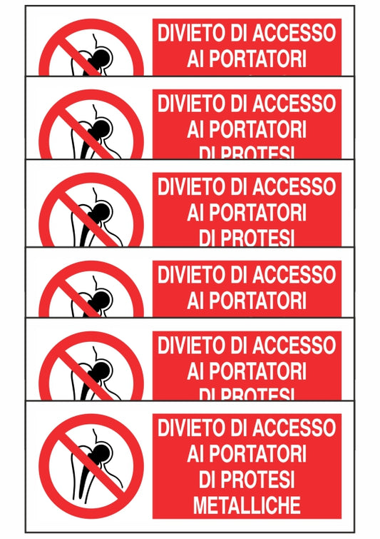 KIT DI 6 ADESIVI UNI - DIVIETO DI ACCESSO A PORTATORI DI PROTESI METALLICHE - Pittogramma ISO 7010 Con Stampa Diretta U.V. (IDEALE ANCHE PER ESTERNO)