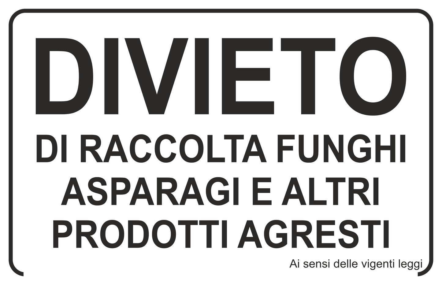 GLOBAL CARTELLO SEGNALETICO -DIVIETO DI RACCOLTA FUNGHI, ASPARAGI E ALTRI PRODOTTI AGRESTI - Adesivo Extra Resistente, Pannello in Forex, Pannello In Alluminio