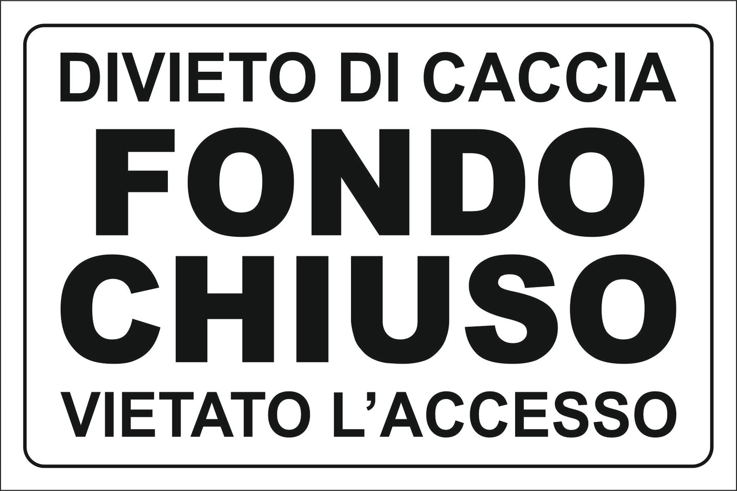 GLOBAL CARTELLO SEGNALETICO - Divieto di caccia fondo chiuso vietato l'accesso - Adesivo Extra Resistente, Pannello in Forex, Pannello In Alluminio