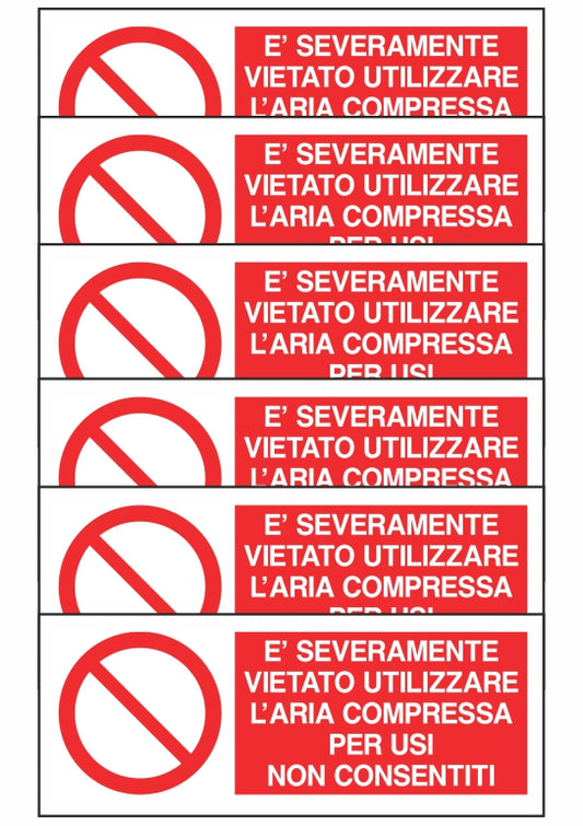 GLOBAL KIT DI 6 ADESIVI UNI - È SEVERAMENTE VIETATO UTILIZZARE L'ARIA COMPRESSA - Pittogramma ISO 7010 Con Stampa Diretta U.V. (IDEALE ANCHE PER ESTERNO)