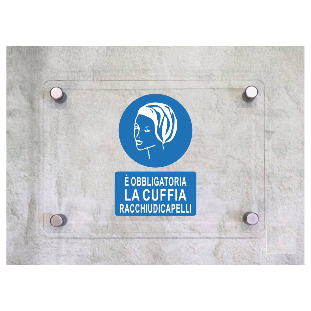 Global Targa Cartello in plexiglass - E' OBBLIGATORIA LA CUFFIA RACCHIUDI CAPELLI - Con Distanziali in acciaio inox, Stampa UV.