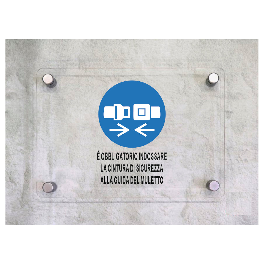 Global Targa Cartello in plexiglass - E' OBBLIGATORIO INDOSSARE LA CINTURA DI SICUREZZA ALLA GUIDA DEL MULETTO - Con Distanziali in acciaio inox, Stampa UV.