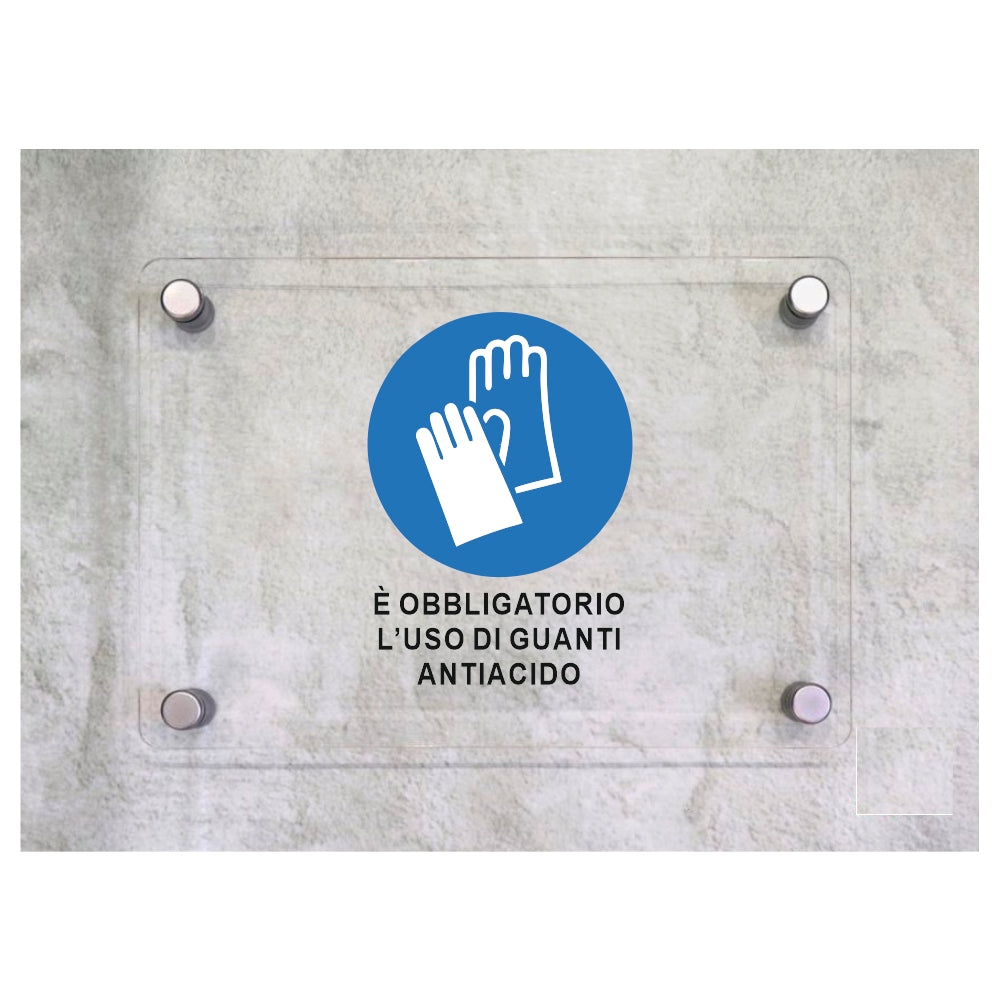 Global Targa Cartello in plexiglass - E' OBBLIGATORIO L'USO DI GUANTI ANTIACIDO - Con Distanziali in acciaio inox, Stampa UV.
