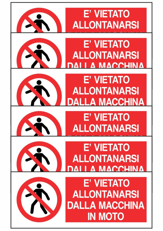KIT DI 6 ADESIVI UNI - È VIETATO ALLONTANARSI DALLA MACCHINA IN MOTO - Pittogramma ISO 7010 Con Stampa Diretta U.V. (IDEALE ANCHE PER ESTERNO)