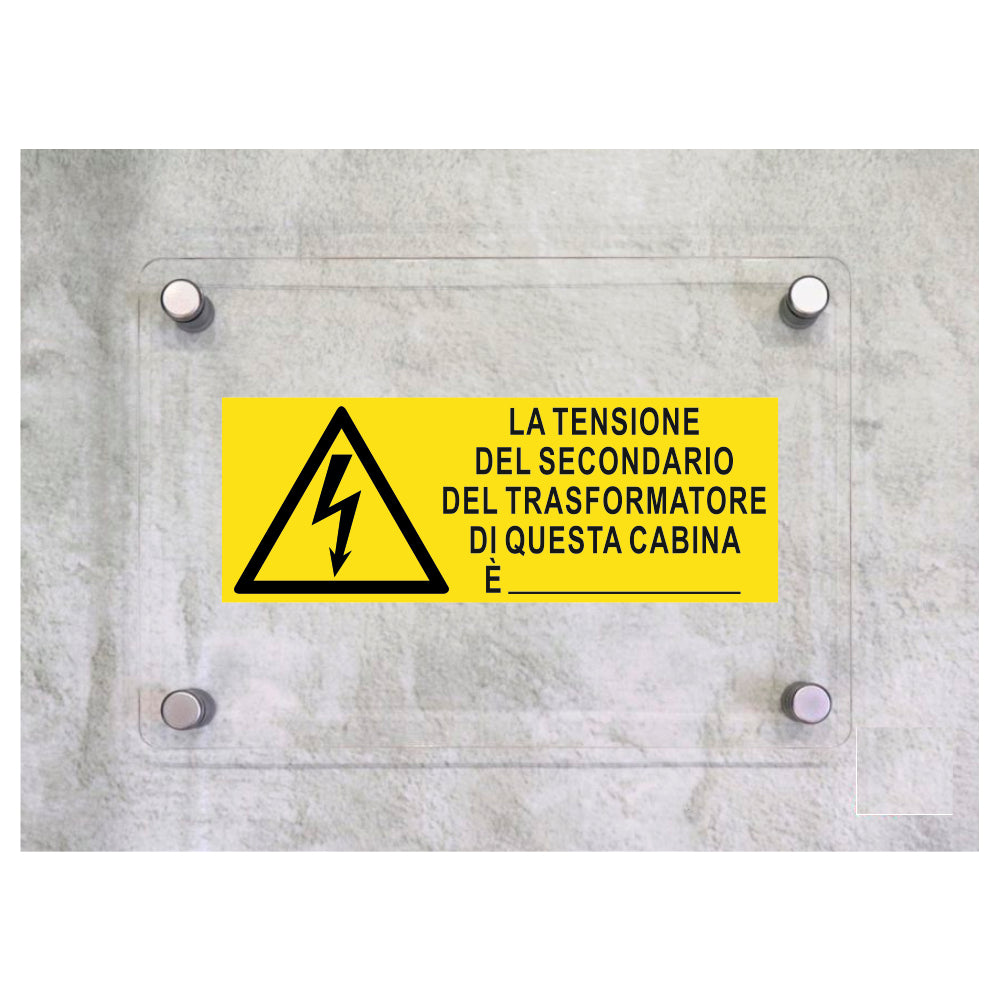 Global Targa Cartello in plexiglass UNI - LA TENSIONE DEL SECONDARIO DEL TRASFORMATORE DI QUESTA CABINA E'… - Con Distanziali in acciaio inox, Stampa UV