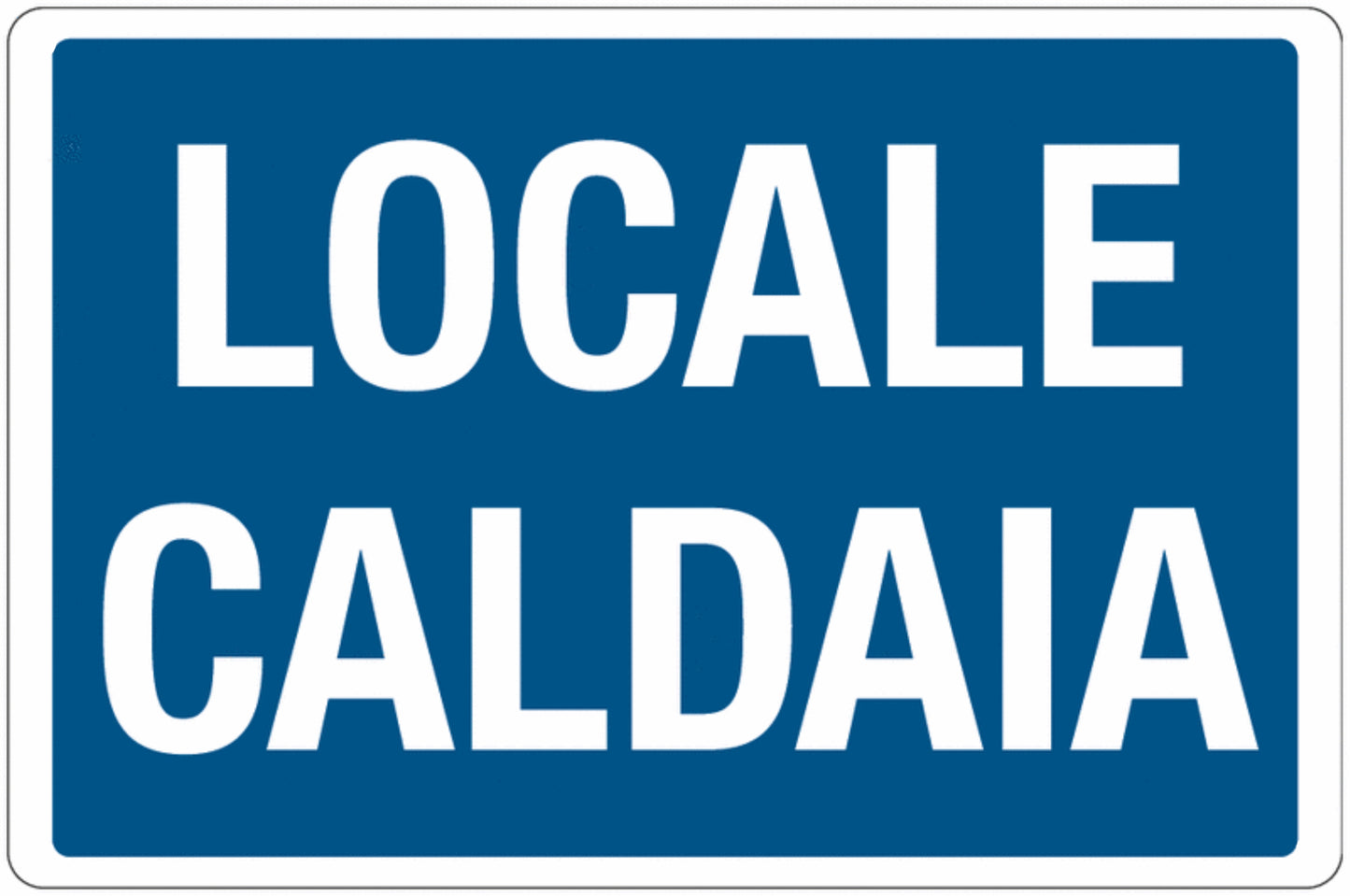 GLOBAL CARTELLO SEGNALETICO - LOCALE CALDAIA - Adesivo Extra Resistente, Pannello in Forex, Pannello In Alluminio