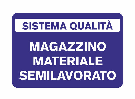 GLOBAL CARTELLO SEGNALETICO - MAGAZZINO MATERIALE SEMILAVORATO - Adesivo Extra Resistente, Pannello in Forex, Pannello In Alluminio