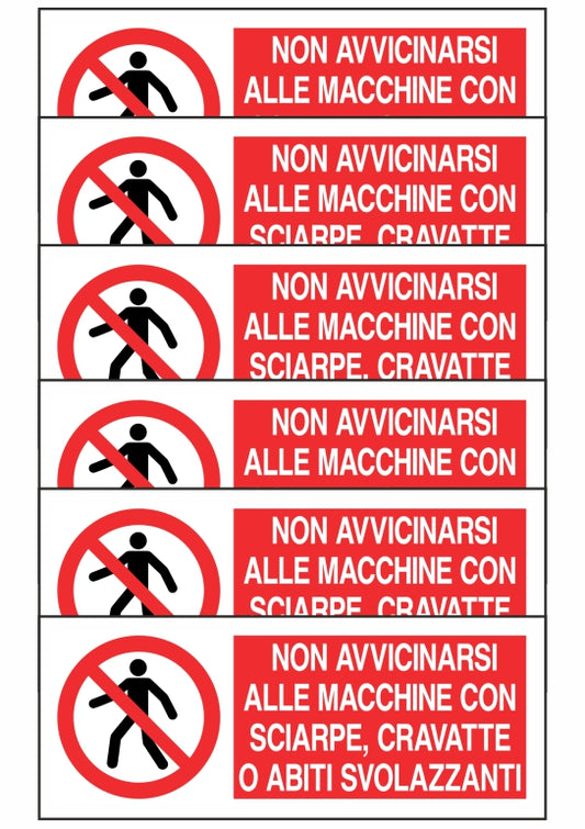 KIT DI 6 ADESIVI UNI - NON AVVICINARSI ALLE MACCHINE CON SCIARPE, CRAVATTE - Pittogramma ISO 7010 Con Stampa Diretta U.V. (IDEALE ANCHE PER ESTERNO)