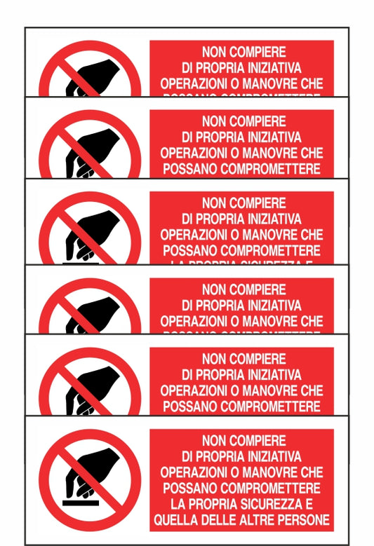 GLOBAL KIT DI 6 ADESIVI UNI - NON COMPIERE DI PROPRIA INIZIATIVA OPERAZIONI OPERAZIONI O MANOVRE ... - Pittogramma ISO 7010 Con Stampa Diretta U.V. (IDEALE ANCHE PER ESTERNO)