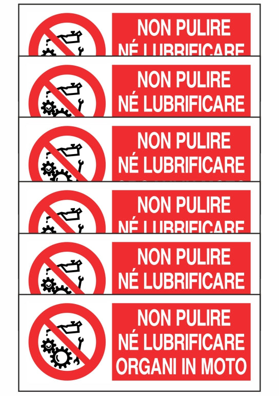 KIT DI 6 ADESIVI UNI - NON PULIRE NE LUBRIFICARE ORGANI IN MOTO - Pittogramma ISO 7010 Con Stampa Diretta U.V. (IDEALE ANCHE PER ESTERNO)