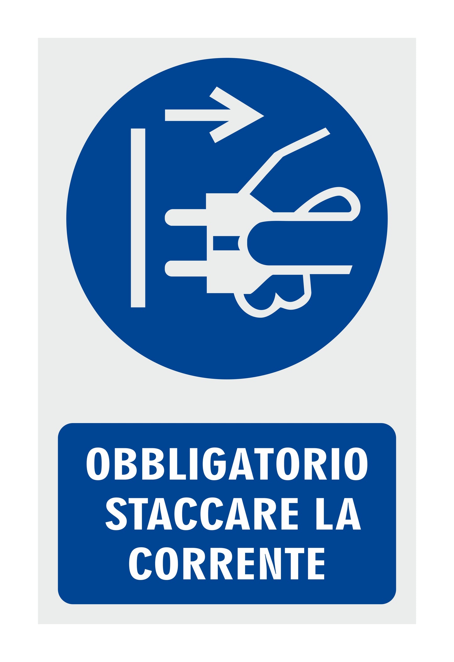GLOBAL CARTELLO SEGNALETICO - OBBLIGATORIO STACCARE LA CORRENTE - Adesivo Resistente, Pannello in Forex, Pannello In Alluminio