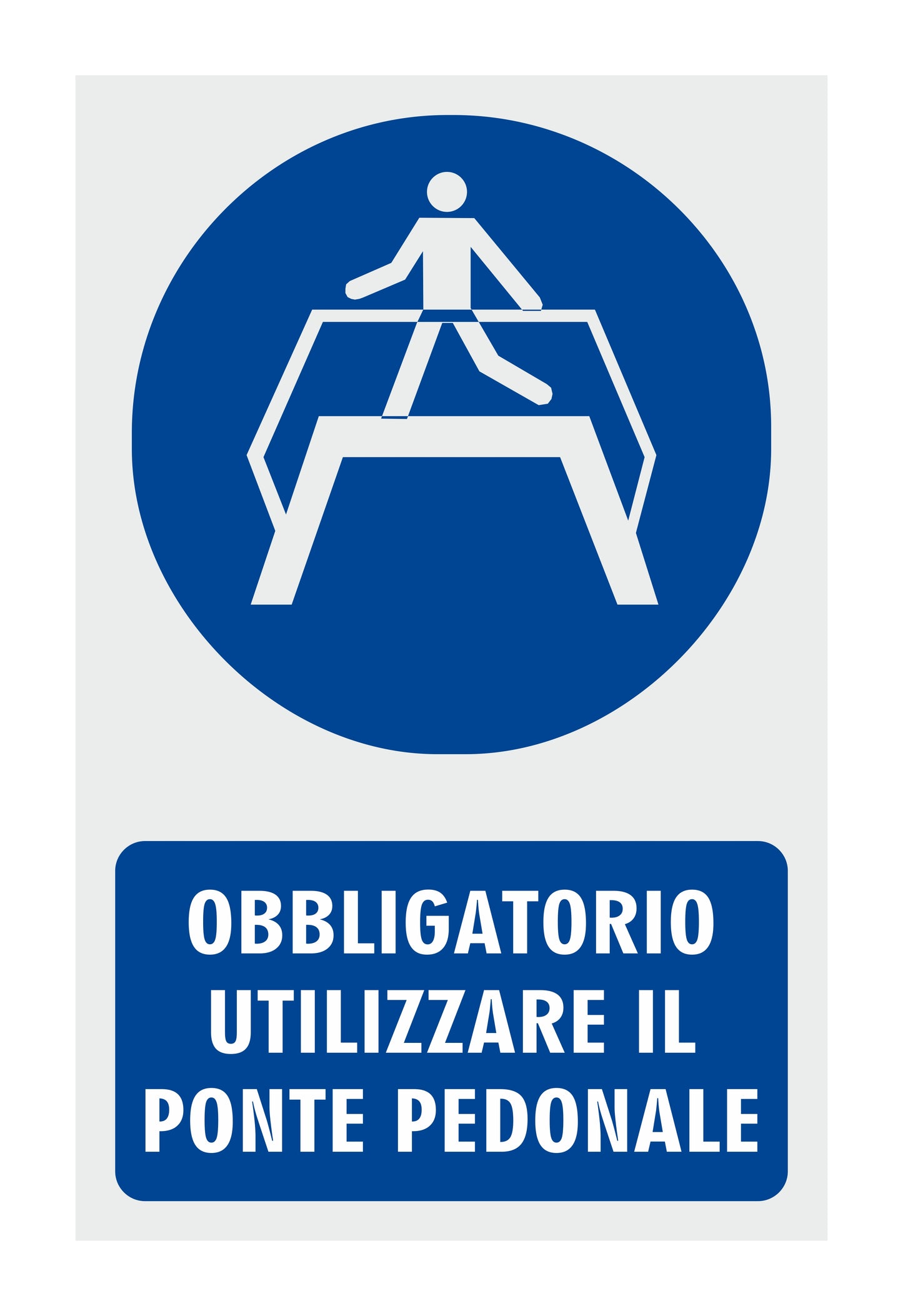 GLOBAL CARTELLO SEGNALETICO - OBBLIGATORIO UTILIZZARE IL PONTE PEDONALE - Adesivo Resistente, Pannello in Forex, Pannello In Alluminio