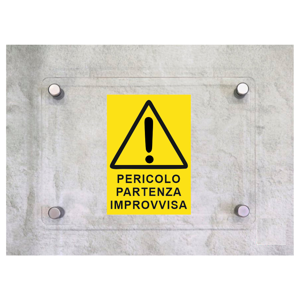 Global Targa Cartello in plexiglass - PERICOLO PARTENZA IMPROVVISA - Con Distanziali in acciaio inox, Stampa UV.