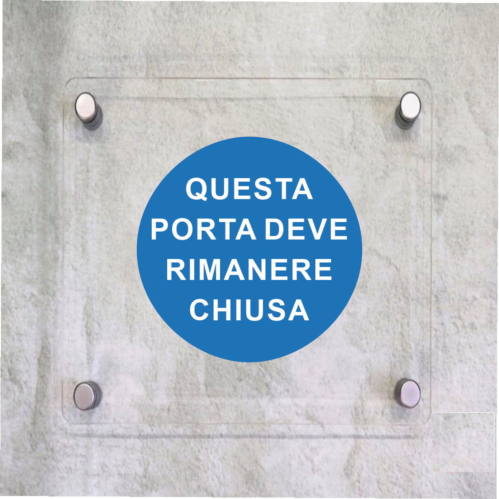 Global Targa Cartello in plexiglass Quadrato - QUESTA PORTA DEVE RIMANERE CHIUSA - Con Distanziali in acciaio inox, Stampa UV