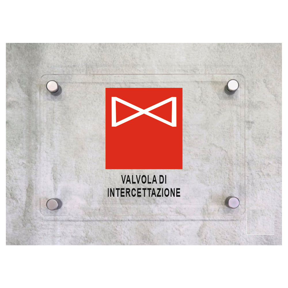 Global Targa Cartello in plexiglass - VALVOLA DI INTERCETTAZIONE - Con Distanziali in acciaio inox, Stampa UV.