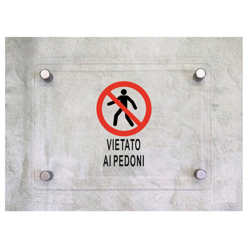 Global Targa Cartello in plexiglass - VIETATO AI PEDONI VERTICALE - Con Distanziali in acciaio inox, Stampa UV