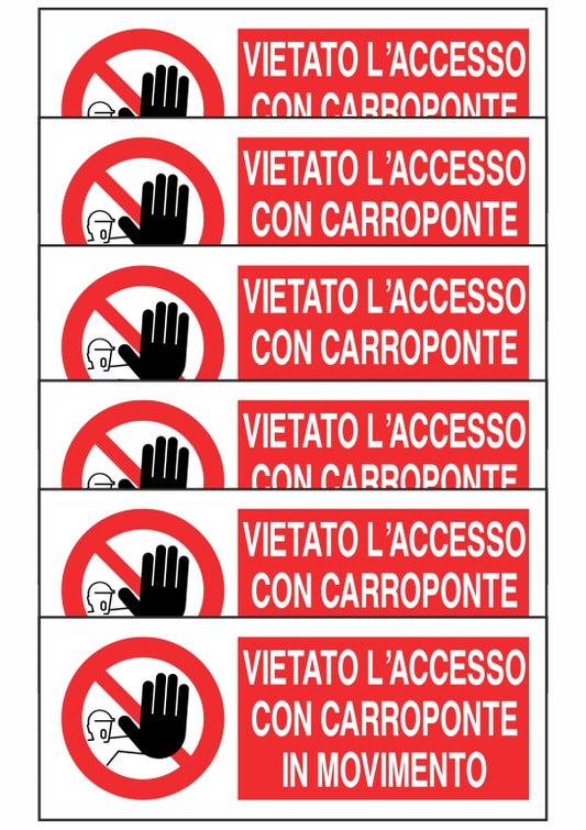 KIT DI 6 ADESIVI UNI - VIETATO L'ACCESSO CON CARROPONTE IN MOVIMENTO - Pittogramma ISO 7010 Con Stampa Diretta U.V. (IDEALE ANCHE PER ESTERNO)