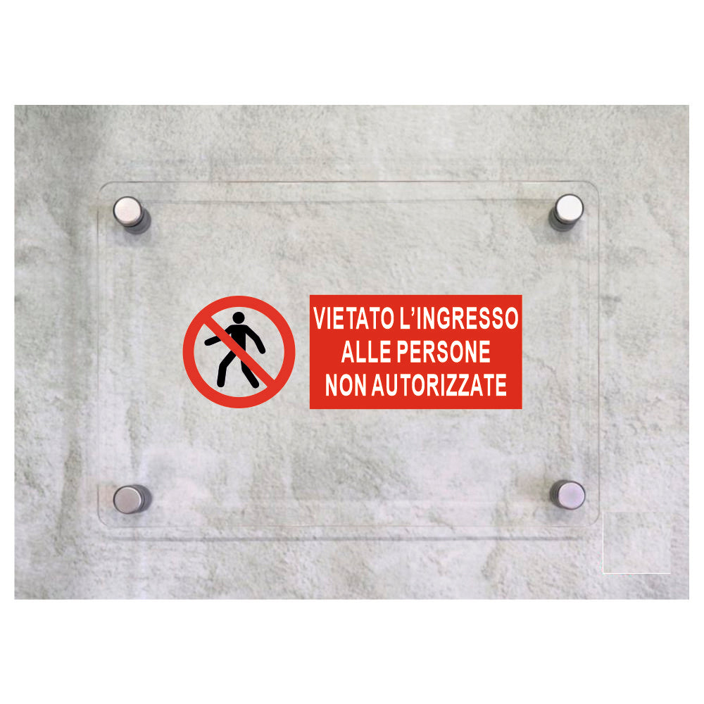 Global Targa Cartello in plexiglass UNI - VIETATO L'INGRESSO ALLE PERSONE NON AUTORIZZATE ORIZZONTALE - Con Distanziali in acciaio inox, Stampa UV