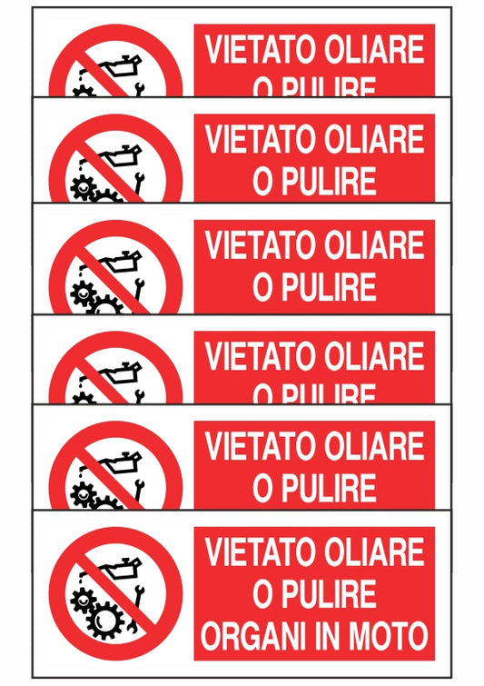 KIT DI 6 ADESIVI UNI - VIETATO OLIARE O PULIRE ORGANI IN MOTO - Pittogramma ISO 7010 Con Stampa Diretta U.V. (IDEALE ANCHE PER ESTERNO)