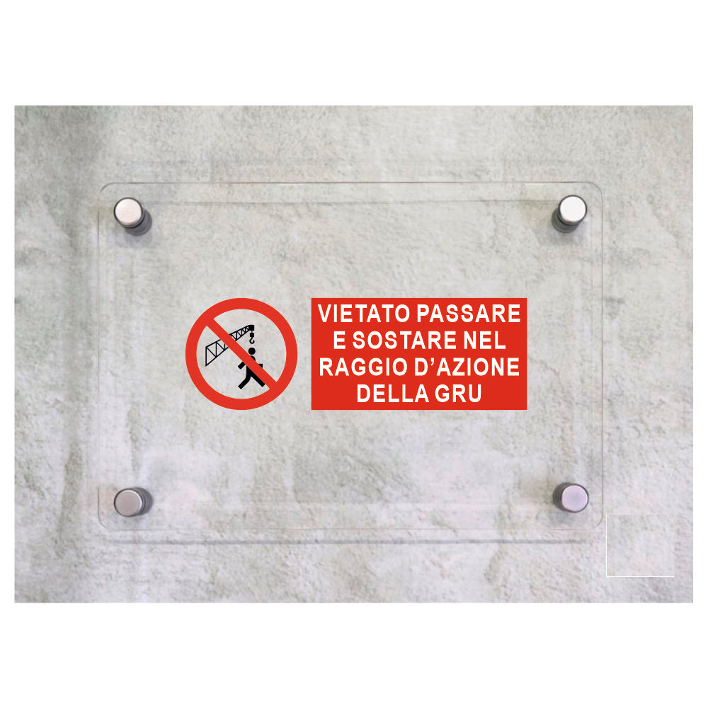 Global Targa Cartello in plexiglass UNI - VIETATO PASSARE E SOSTARE NEL RAGGIO DI AZIONE DELLA GRU - Con Distanziali in acciaio inox, Stampa UV
