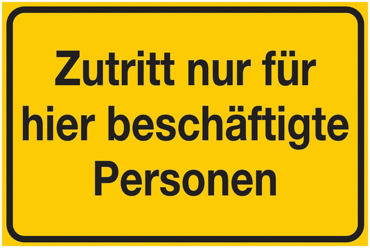 GLOBAL CARTELLO SEGNALETICO - Zutritt nur für hier beschäftigte Personen - Adesivo Extra Resistente, Pannello in Forex, Pannello In Alluminio