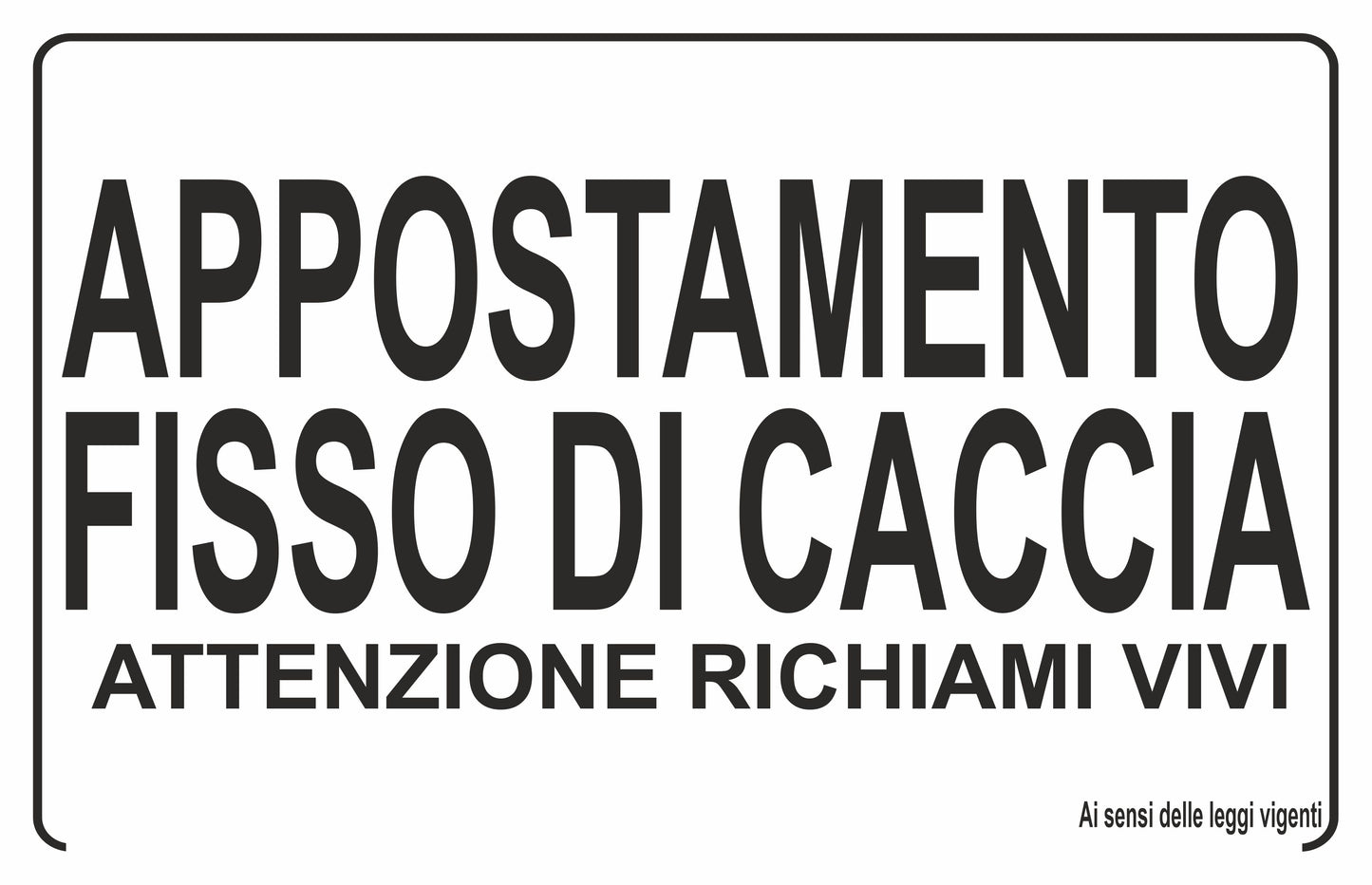 GLOBAL CARTELLO SEGNALETICO - appostamento fisso di caccia ATTENZIONE RICHIAMI VIVI - Adesivo Extra Resistente, Pannello in Forex, Pannello In Alluminio