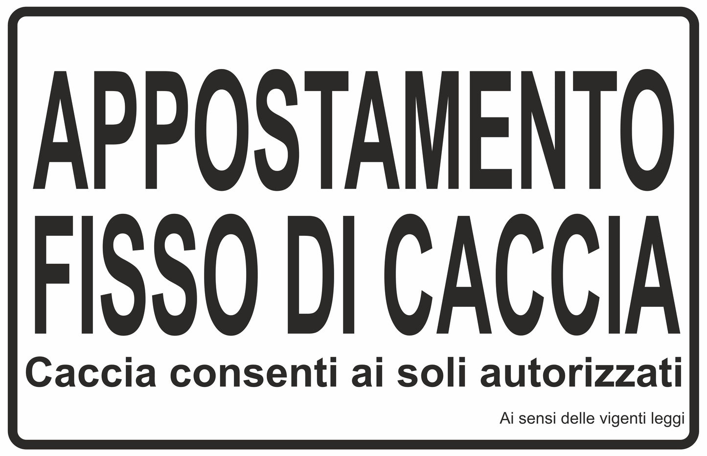 GLOBAL CARTELLO SEGNALETICO - appostamento fisso di caccia caccia consentita - Adesivo Extra Resistente, Pannello in Forex, Pannello In Alluminio