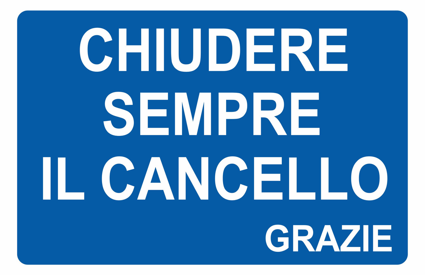 GLOBAL CARTELLO SEGNALETICO - chiudere sempre il cancello - Adesivo Extra Resistente, Pannello in Forex, Pannello In Alluminio