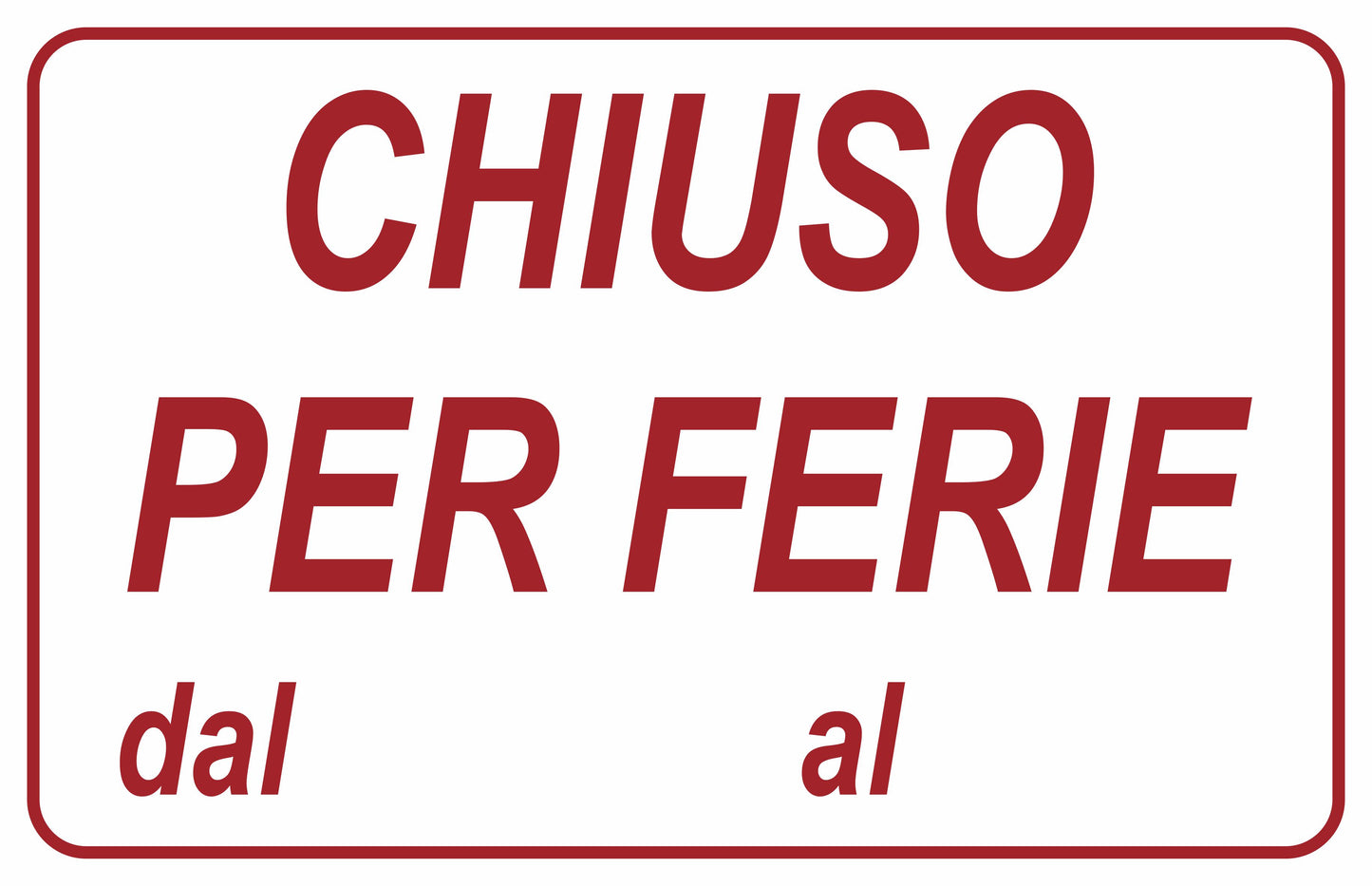 GLOBAL CARTELLO SEGNALETICO - chiuso per ferie modello 2- Adesivo Extra Resistente, Pannello in Forex, Pannello In Alluminio