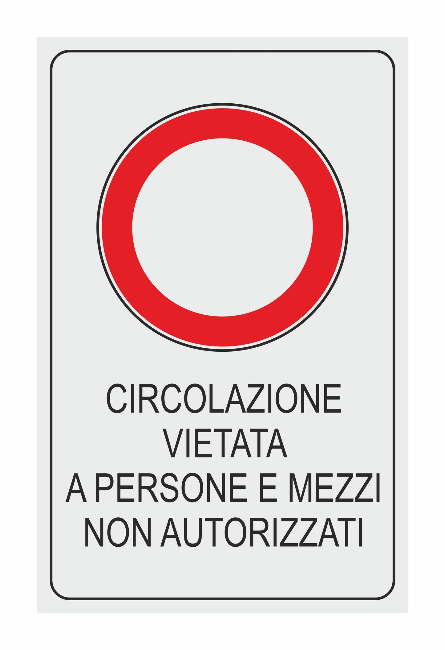 GLOBAL CARTELLO SEGNALETICO - circolazione vietata a persone e mezzi non autorizzati - Adesivo Extra Resistente, Pannello in Forex, Pannello In Alluminio