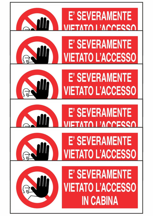 KIT DI 6 ADESIVI UNI - È SEVERAMENTE VIETATO L'ACCESSO IN CABINA - Pittogramma ISO 7010 Con Stampa Diretta U.V. (IDEALE ANCHE PER ESTERNO)