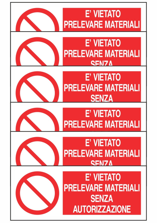 KIT DI 6 ADESIVI UNI - È VIETATO PRELEVARE MATERIALI SENZA AUTORIZZAZIONE - Pittogramma ISO 7010 Con Stampa Diretta U.V. (IDEALE ANCHE PER ESTERNO)