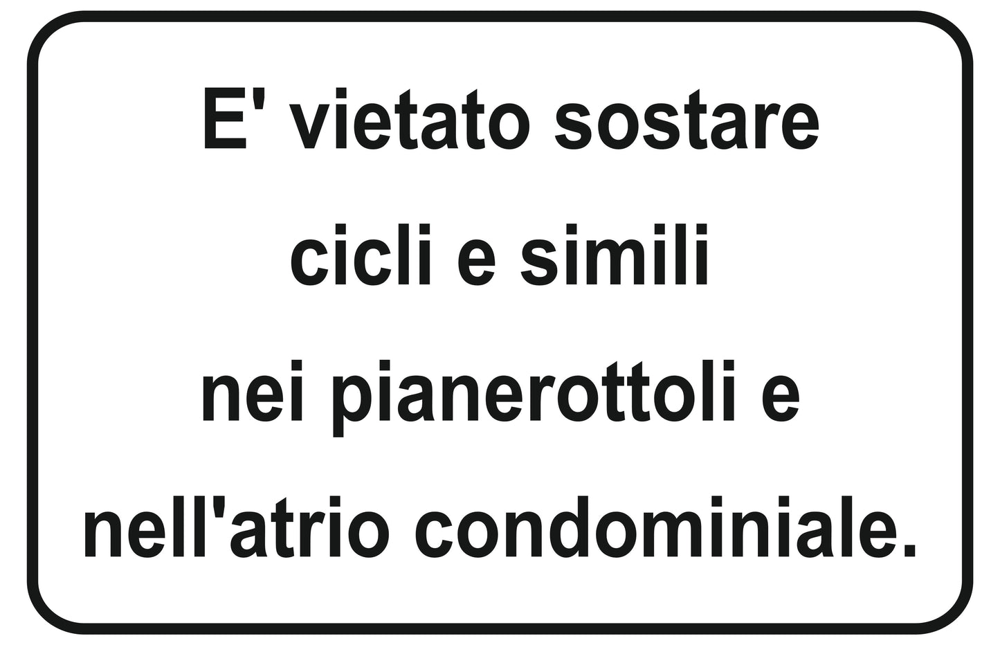 GLOBAL CARTELLO SEGNALETICO - è vietato sostare cicli e simili nei pianerottoli e nell'atrio condominiale - Adesivo Extra Resistente, Pannello in Forex, Pannello In Alluminio