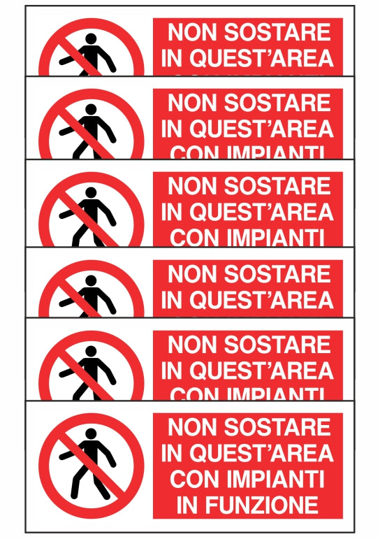 KIT DI 6 ADESIVI UNI - NON SOSTARE IN QUEST'AREA CON IMPIANTI IN FUNZIONE - Pittogramma ISO 7010 Con Stampa Diretta U.V. (IDEALE ANCHE PER ESTERNO)