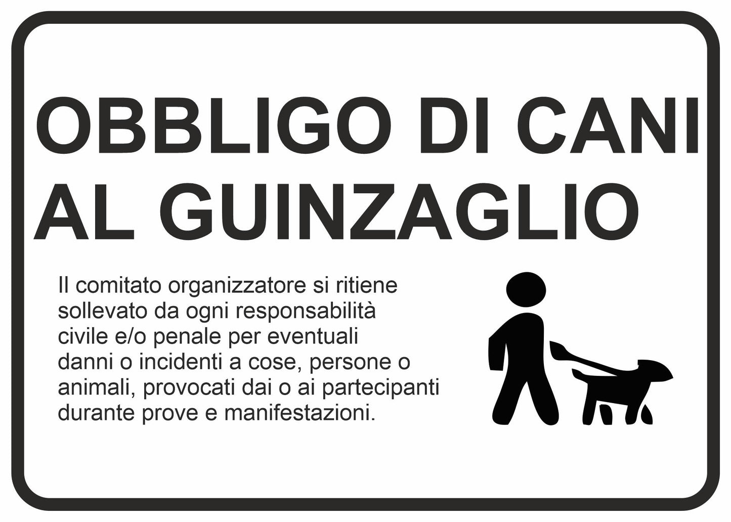 GLOBAL CARTELLO SEGNALETICO - obbligo di cani al guinzaglio il comitato organizzatore si ritiene - Adesivo Resistente, Pannello in Forex, Pannello In Alluminio