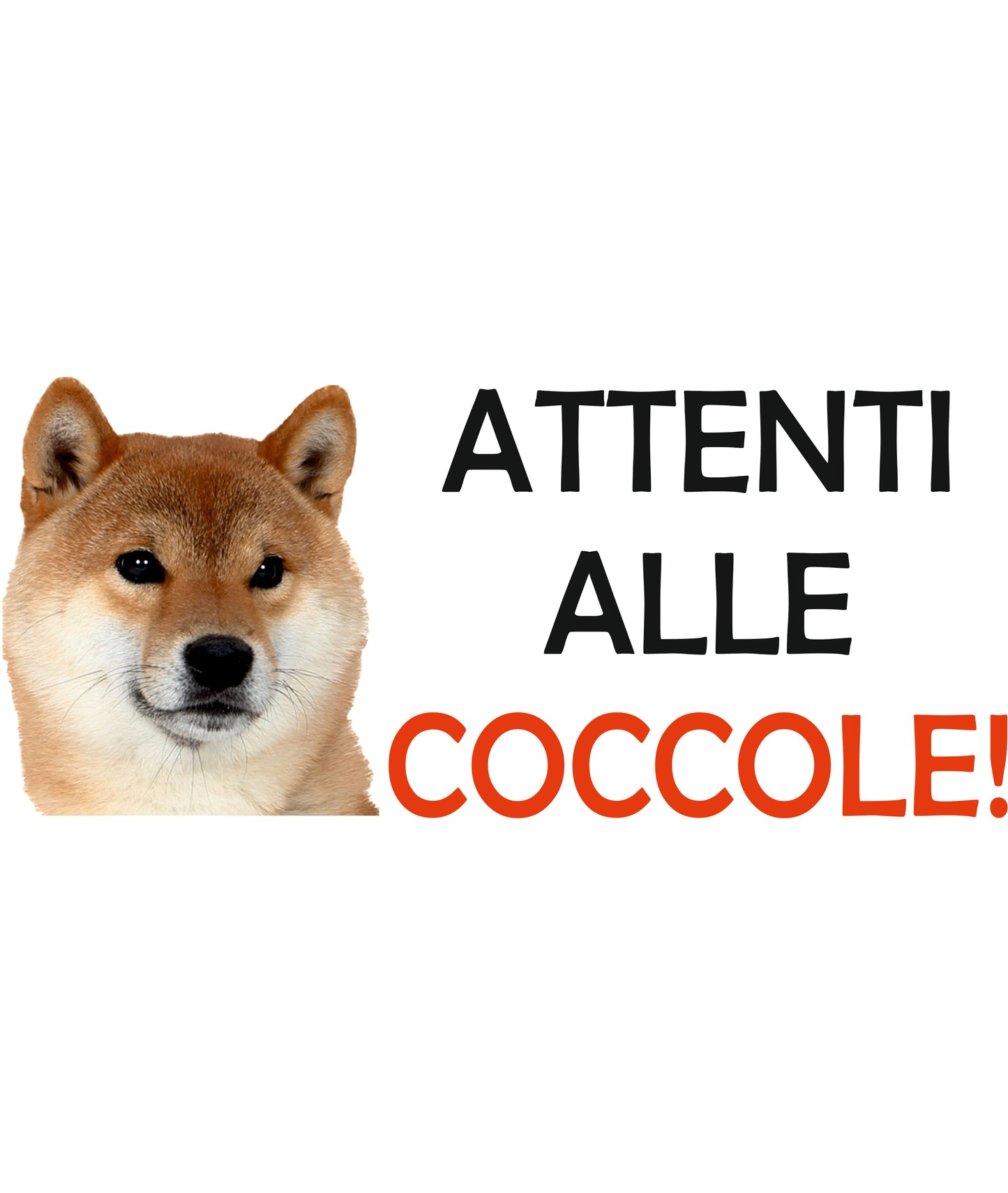 ATTENTI ALLE COCCOLE - SHIBA INU - CARTELLO ATTENTI AL CANE in Adesivo Resistente, Pannello in Forex, Pannello In Alluminio o in Plexiglas