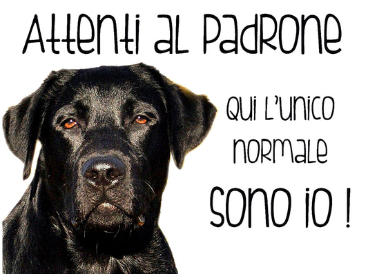Labrador nero attenti al padrone -  CARTELLO ATTENTI AL CANE in Adesivo Resistente, Pannello in Forex, Pannello In Alluminio o in Plexiglas