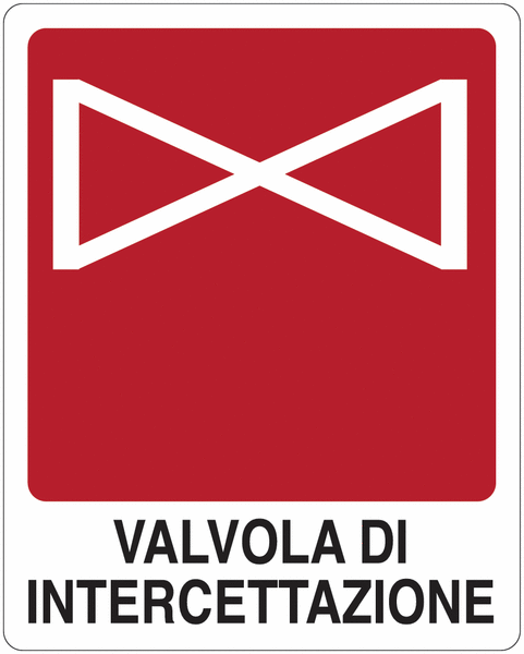 Valvola di intercettazione - CARTELLO SEGNALETICO ISO 7010 in Adesivo Resistente, Pannello in Forex, Pannello In Alluminio o in Plexiglas