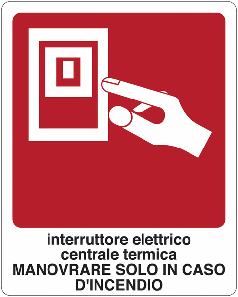 Interruttore elettrico centrale termica. Manovrare solo in caso d'incendio - CARTELLO SEGNALETICO ISO 7010 in Adesivo Resistente, Pannello in Forex, Pannello In Alluminio o in Plexiglas