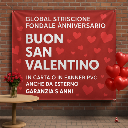 GLOBAL STRISCIONE FONDALE ANNIVERSARIO - BUON SAN VALENTINO - IN CARTA O IN BANNER PVC ANCHE DA ESTERNO GARANZIA 5 ANNI - 01 ambientata