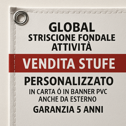 GLOBAL STRISCIONE FONDALE ATTIVITÀ - VENDITA STUFE - PERSONALIZZATO IN CARTA O IN BANNER PVC ANCHE DA ESTERNO GARANZIA 5 ANNI - 02 dettaglio personalizzazione