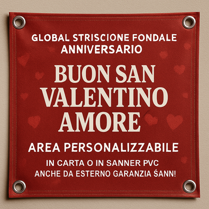 GLOBAL STRISCIONE FONDALE ANNIVERSARIO - BUON SAN VALENTINO AMORE - IN CARTA O IN BANNER PVC ANCHE DA ESTERNO GARANZIA 5 ANNI - 02 dettaglio personalizzazione