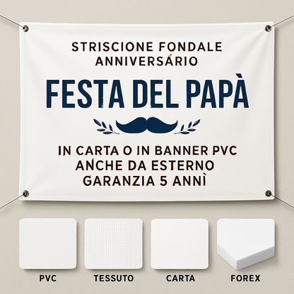 GLOBAL STRISCIONE FONDALE ANNIVERSARIO - FESTA DEL PAPA’ - IN CARTA O IN BANNER PVC ANCHE DA ESTERNO GARANZIA 5 ANNI - 03 materiali