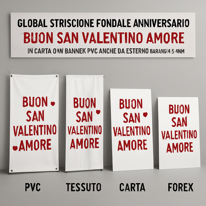 GLOBAL STRISCIONE FONDALE ANNIVERSARIO - BUON SAN VALENTINO AMORE - IN CARTA O IN BANNER PVC ANCHE DA ESTERNO GARANZIA 5 ANNI - 03 materiali