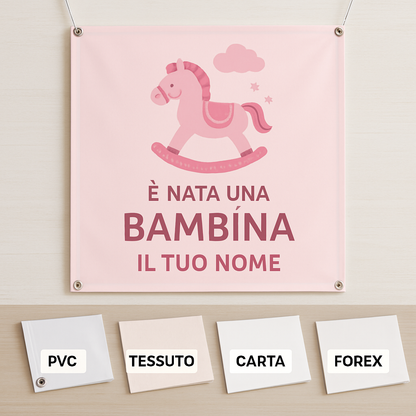 BANNER STRISCIONE NASCITA - Cavalluccio a dondolo Bambina - CON IL TUO NOME bimbo neonato - 03 materiali