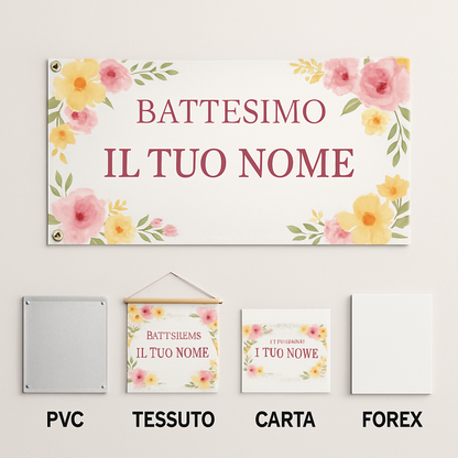 BANNER STRISCIONE BATTESIMO - Fiori rosa e gialli - CON IL TUO NOME bimbo - 03 materiali