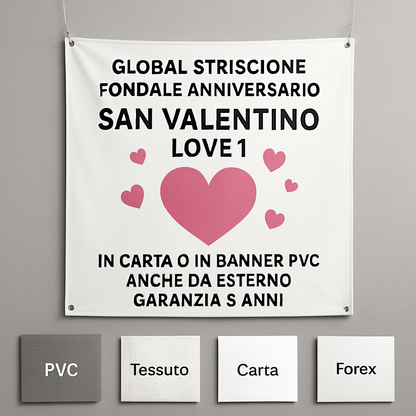 GLOBAL STRISCIONE FONDALE ANNIVERSARIO - SAN VALENTINO LOVE 1 - IN CARTA O IN BANNER PVC ANCHE DA ESTERNO GARANZIA 5 ANNI - 03 materiali