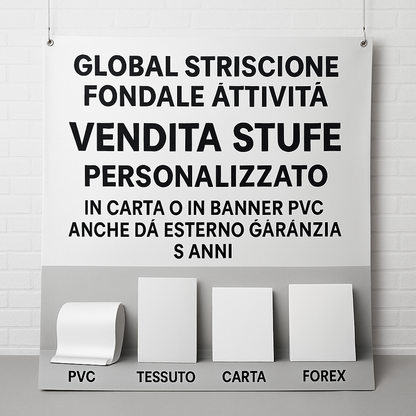GLOBAL STRISCIONE FONDALE ATTIVITÀ - VENDITA STUFE - PERSONALIZZATO IN CARTA O IN BANNER PVC ANCHE DA ESTERNO GARANZIA 5 ANNI - 03 materiali
