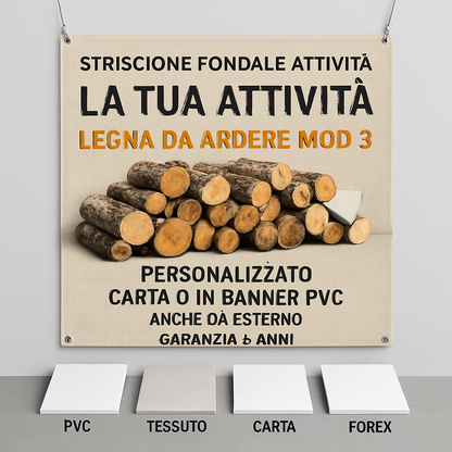 GLOBAL STRISCIONE FONDALE ATTIVITÀ - LEGNA DA ARDERE MOD 3 - PERSONALIZZATO IN CARTA O IN BANNER PVC ANCHE DA ESTERNO GARANZIA 5 ANNI - 03 materiali