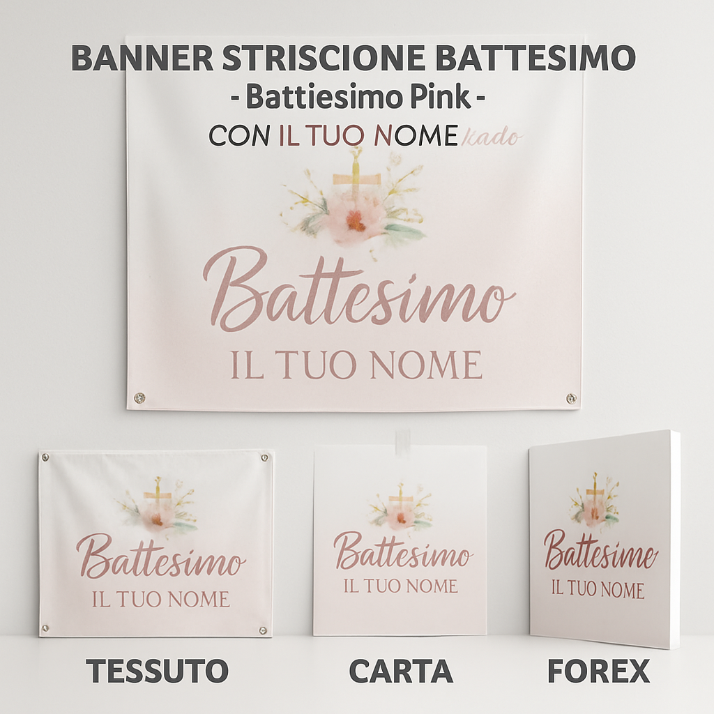 BANNER STRISCIONE BATTESIMO - Battesimo Pink - CON IL TUO NOME bimbo - 03 materiali